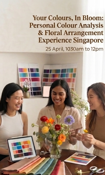 Your Colours, In Bloom: Personal Colour Analysis & Floral Arrangement Experience Singapore